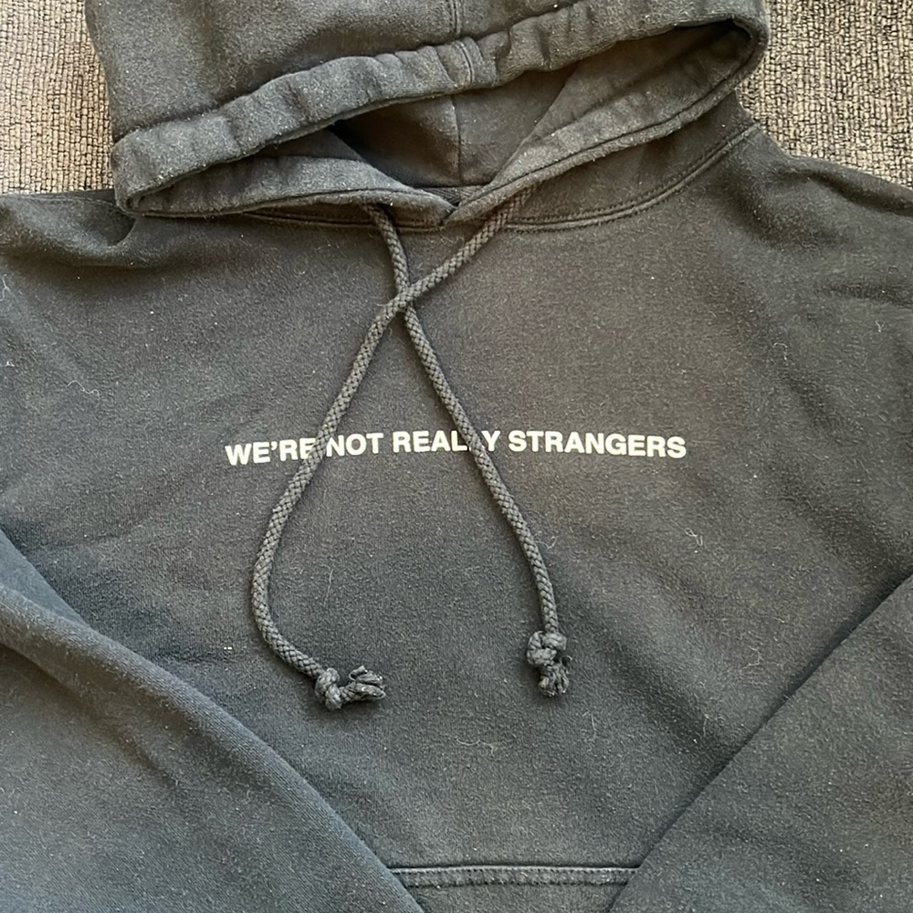 We're Not Really Strangers Hoodie.